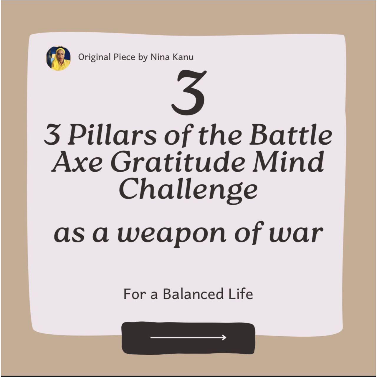 3 Pillars of the Battle Axe Gratitude Mind Challenge as a weapon of war